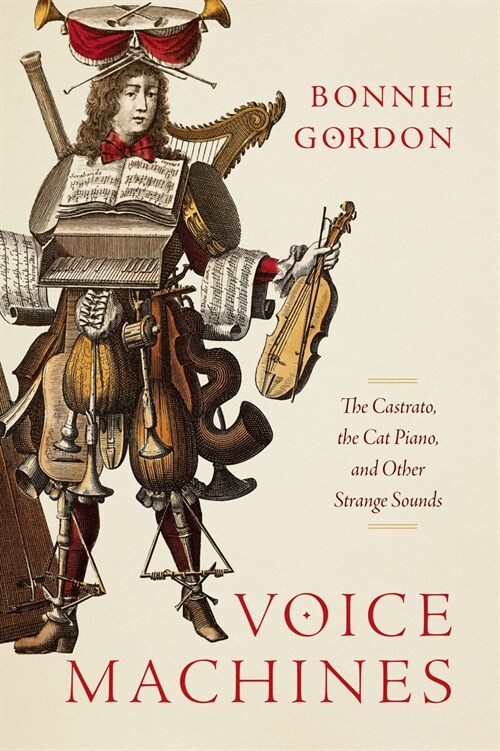 Voice Machines: The Castrato, the Cat Piano, and Other Strange Sounds (Hardcover)