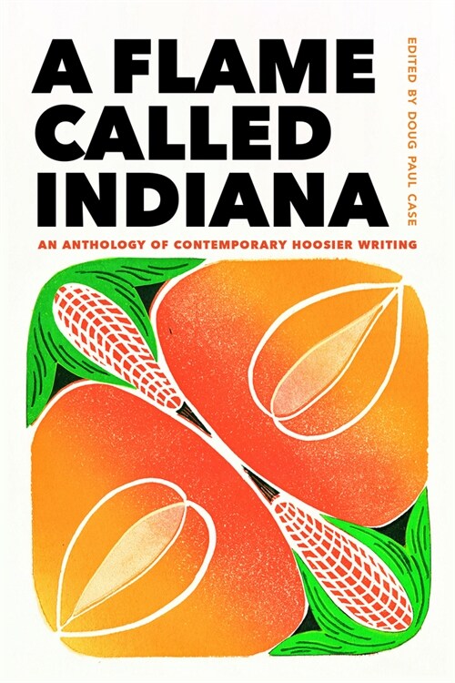 A Flame Called Indiana: An Anthology of Contemporary Hoosier Writing (Paperback)