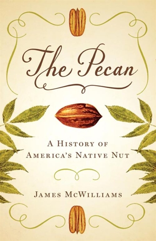 The Pecan: A History of America's Native Nut (Paperback)