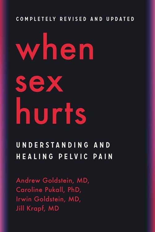 When Sex Hurts: Understanding and Healing Pelvic Pain (Paperback, Revised)