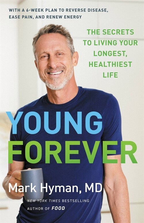 Young Forever: The Secrets to Living Your Longest, Healthiest Life (Hardcover)