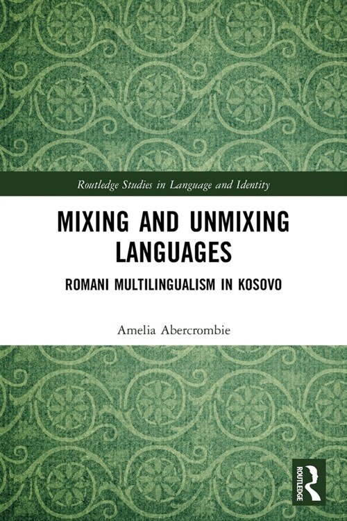 [POD] Mixing and Unmixing Languages : Romani Multilingualism in Kosovo (Paperback)