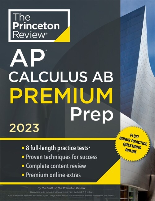 Princeton Review AP Calculus AB Premium Prep, 2023: 8 Practice Tests + Complete Content Review + Strategies & Techniques (Paperback)