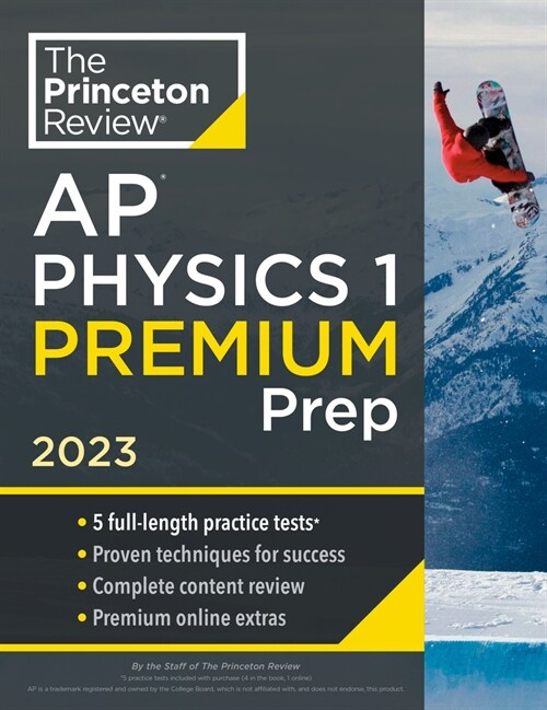 Princeton Review AP Physics 1 Premium Prep, 2023: 5 Practice Tests + Complete Content Review + Strategies & Techniques (Paperback)