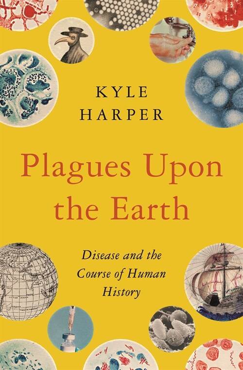 Plagues Upon the Earth: Disease and the Course of Human History (Paperback)