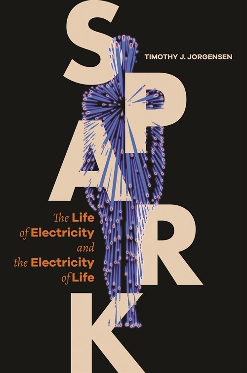 Spark: The Life of Electricity and the Electricity of Life (Paperback)