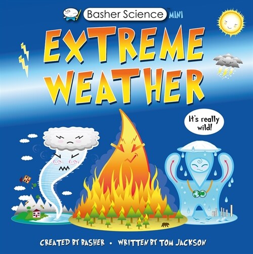 Basher Science Mini: Extreme Weather: It's Really Wild! (Hardcover)