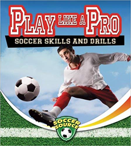 Play Like a Pro: Soccer Skills and Drills