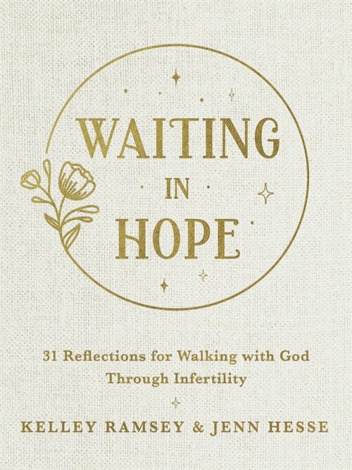 Waiting in Hope: 31 Reflections for Walking with God Through Infertility (Hardcover)