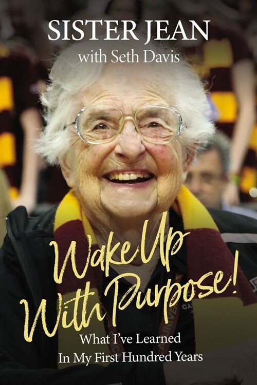 Wake Up with Purpose!: What I've Learned in My First Hundred Years (Hardcover)