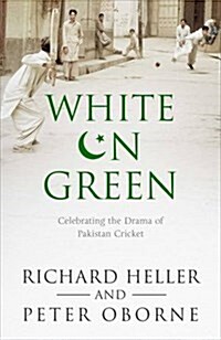 White on Green : A Portrait of Pakistan Cricket (Paperback)