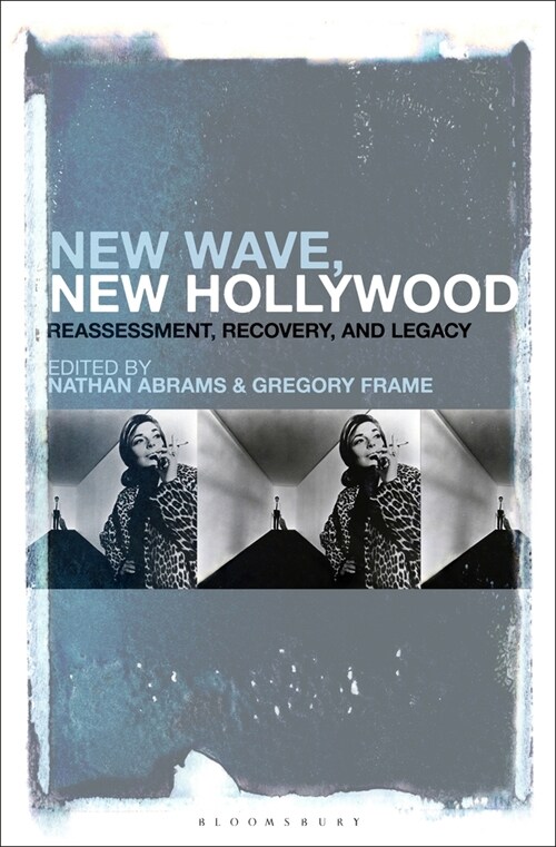 New Wave, New Hollywood: Reassessment, Recovery, and Legacy (Paperback)