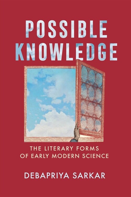 Possible Knowledge: The Literary Forms of Early Modern Science (Hardcover)