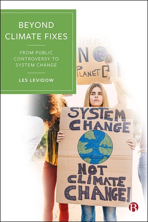 Beyond Climate Fixes: From Public Controversy to System Change (Hardcover)