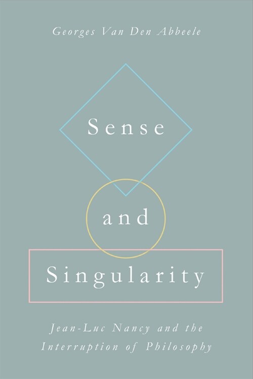 Sense and Singularity: Jean-Luc Nancy and the Interruption of Philosophy (Hardcover)