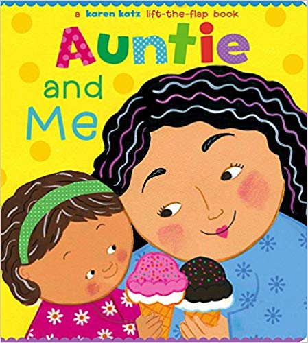 Auntie and Me: A Karen Katz Lift-The-Flap Book