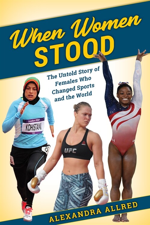 When Women Stood: The Untold History of Females Who Changed Sports and the World (Hardcover)