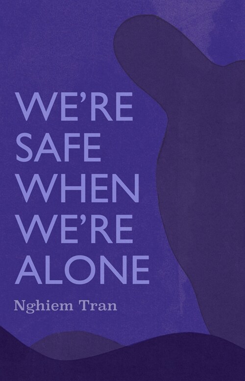 We're Safe When We're Alone (Paperback)