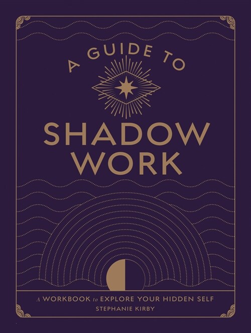 A Guide to Shadow Work: A Workbook to Explore Your Hidden Self (Paperback)