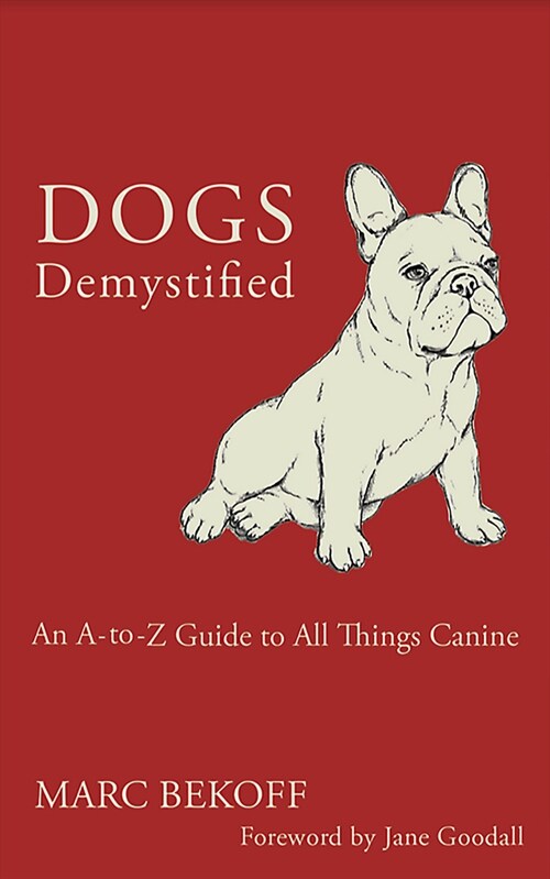 Dogs Demystified: An A-Z Guide to All Things Canine (Paperback)