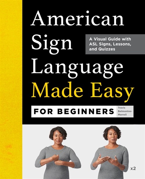 [POD] American Sign Language Made Easy for Beginners: A Visual Guide with ASL Signs, Lessons, and Quizzes (Paperback)