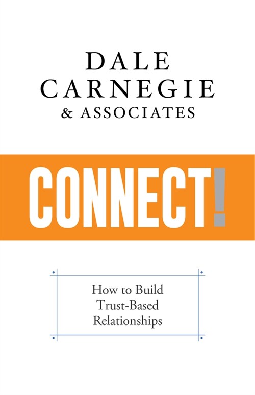 Connect!: How to Build Trust-Based Relationships (Paperback)