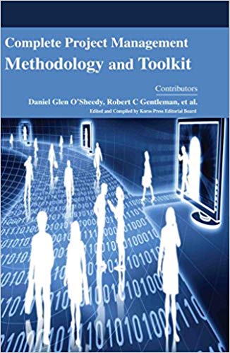 Complete Project Management Methodology and Toolkit 