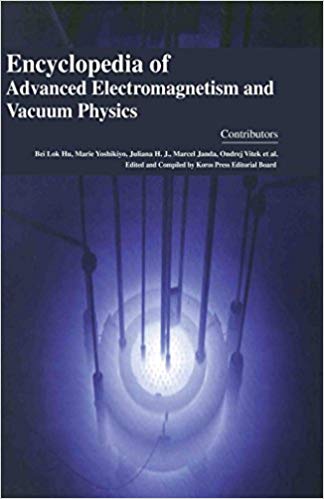 Encyclopaedia of Advanced Electromagnetism and Vacuum Physics 4 Vols