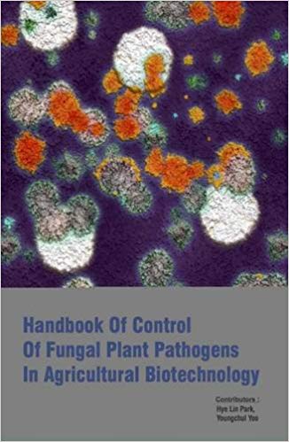 Handbook Of Control Of Fungal Plant Pathogens In Agricultural Biotechnology 2 Vols