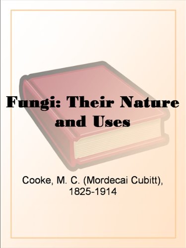 Fungi: Their Nature And Uses