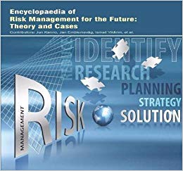 Encyclopaedia of Risk Management for the Future: Theory and Cases  3 Vols