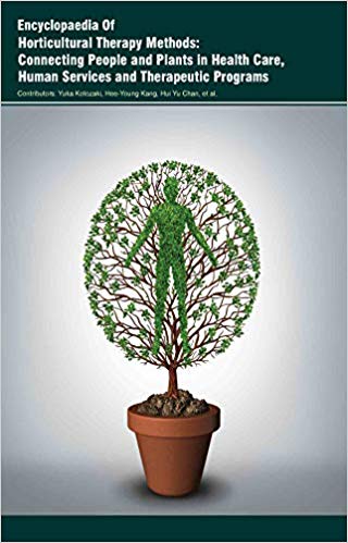 Encyclopaedia of Horticultural Therapy Methods: Connecting People and Plants in Health Care, Human Services and Therapeutic Programs 3 Vols