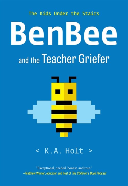 Benbee and the Teacher Griefer: The Kids Under the Stairs (Paperback)