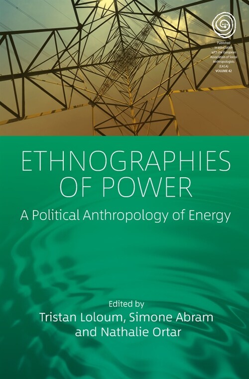 Ethnographies of Power: A Political Anthropology of Energy (Paperback)