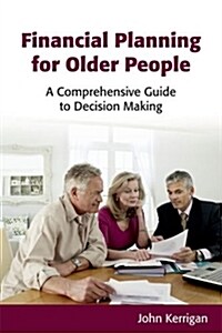 Financial Planning for Older People : A Comprehensive Guide to Decision Making (Paperback)