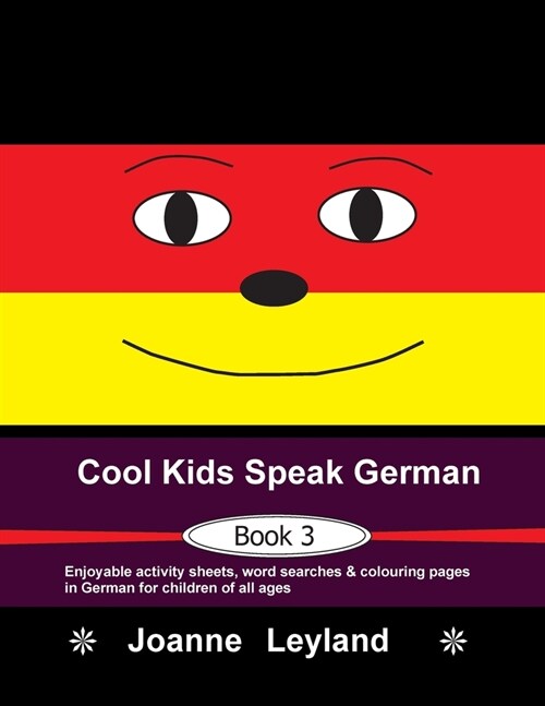 [POD] Cool Kids Speak German - Book 3: Enjoyable activity sheets, word searches & colouring pages in German for children of all ages (Paperback)