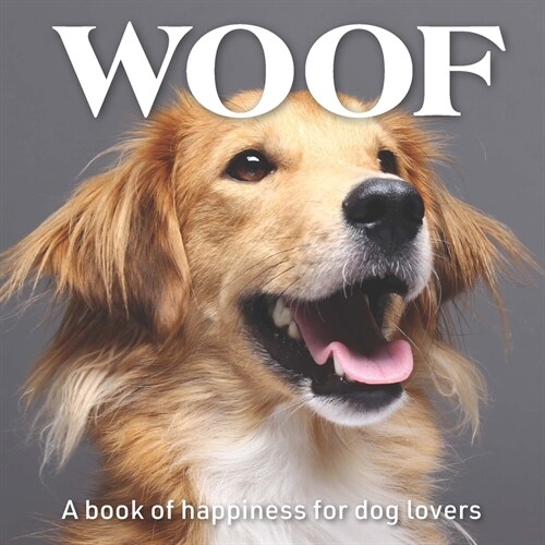 Woof: A Book of Happiness for Dog Lovers (Hardcover)