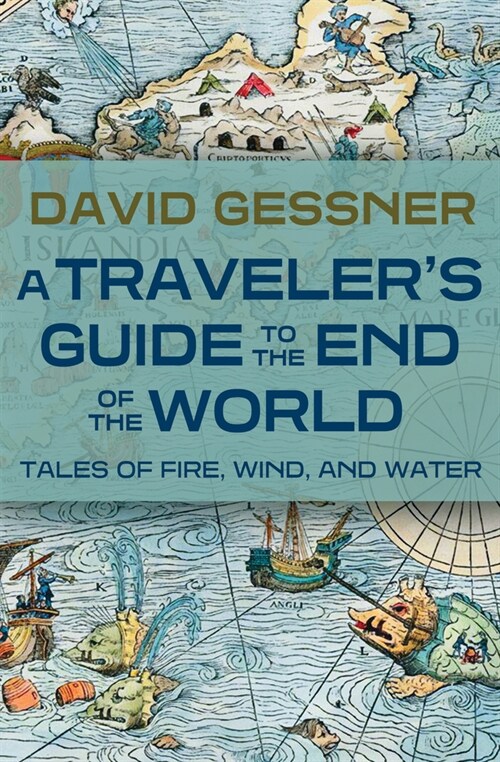 A Traveler's Guide to the End of the World: Tales of Fire, Wind, and Water (Paperback)