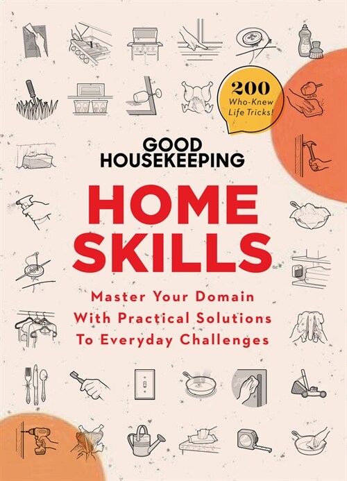 Good Housekeeping Home Skills: Master Your Domain with Practical Solutions to Everyday Challenges (Hardcover)