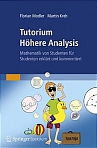 [POD] Tutorium Hohere Analysis : Mathematik Von Studenten Fur Studenten Erklart Und Kommentiert (Paperback, 1. Aufl. 2018 ed.)