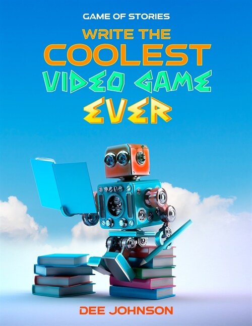 [POD] Game of Stories: Write the Coolest Video Game Ever: Game of Stories (Paperback)