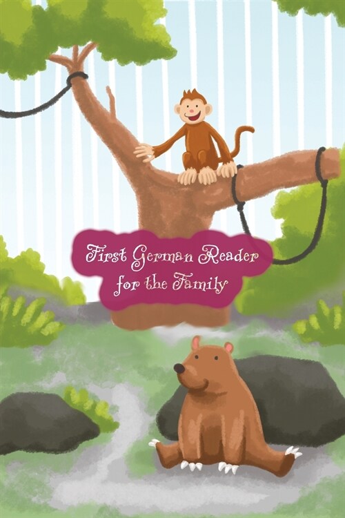 [POD] First German Reader for the Family: (Color Illustrated Edition, Volume 1) Bilingual for Speakers of English A1 Level (Paperback)