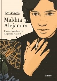 Maldita Alejandra. Una Metamorfosis Con Alejandra Pizarnik (Hardcover)