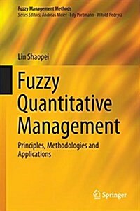 Fuzzy Quantitative Management: Principles, Methodologies and Applications (Hardcover, 2022)