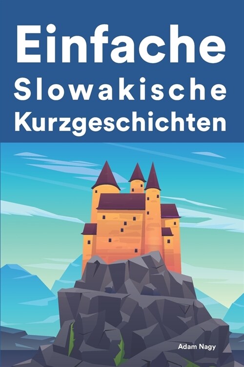 [POD] Einfache Slowakisch Kurzgeschichten: Kurzgeschichten auf Slowakisch f? Anf?ger (Paperback)