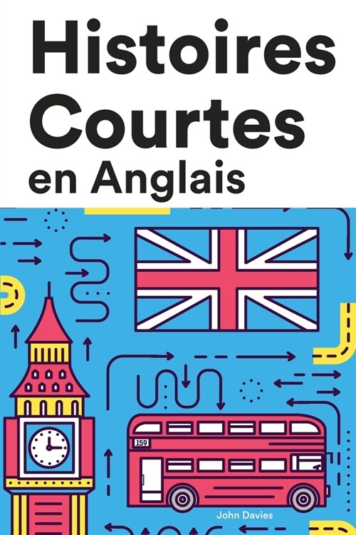 [POD] Histoires Courtes en Anglais: Apprendre l'D'anglais facilement en lisant des histoires courtes (Paperback)