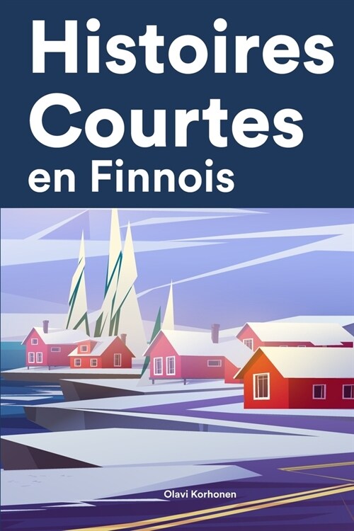 [POD] Histoires Courtes en Finnois: Apprendre l'Finnois facilement en lisant des histoires courtes (Paperback)