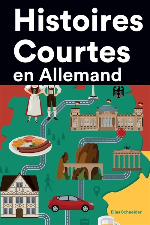 [POD] Histoires Courtes en Allemand: Apprendre l'Allemand facilement en lisant des histoires courtes (Paperback)