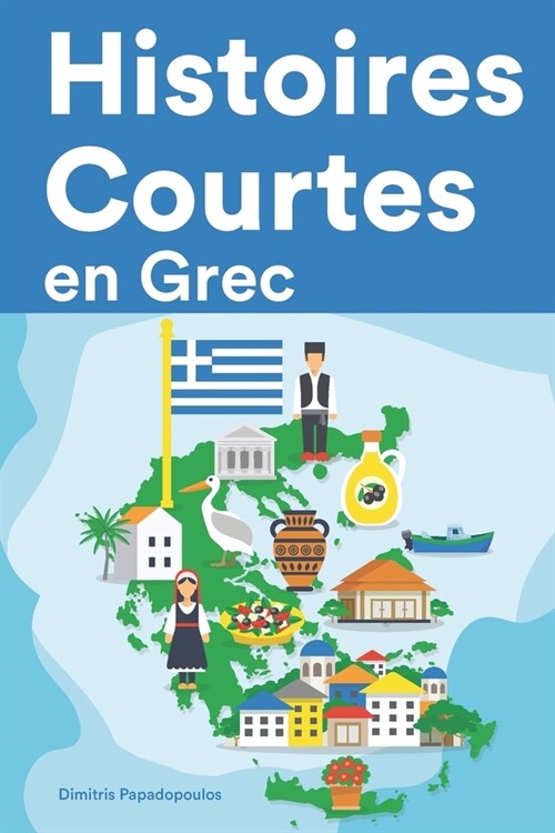 [POD] Histoires Courtes en Grec: Apprendre l'Grec facilement en lisant des histoires courtes (Paperback)