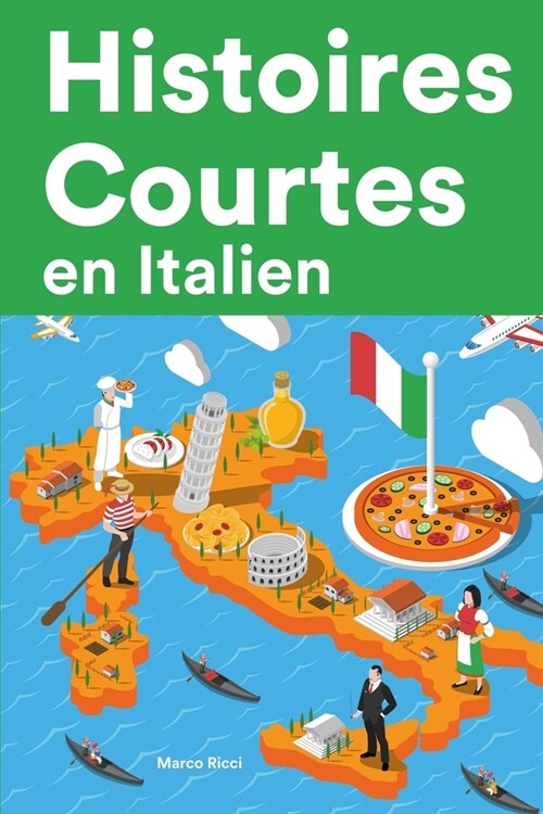 [POD] Histoires Courtes en Italien: Apprendre l'Italien facilement en lisant des histoires courtes (Paperback)